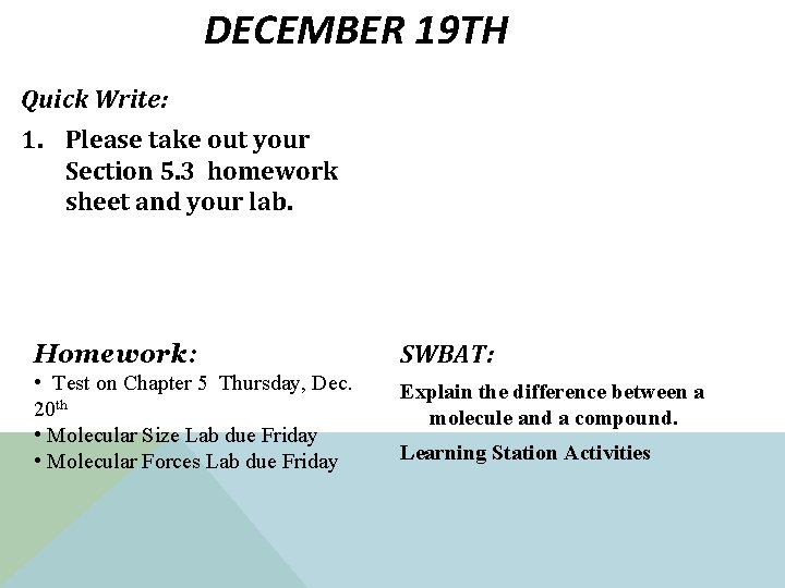 DECEMBER 19 TH Quick Write: 1. Please take out your Section 5. 3 homework