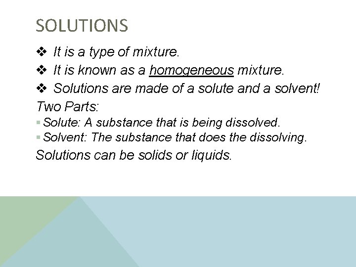 SOLUTIONS v It is a type of mixture. v It is known as a