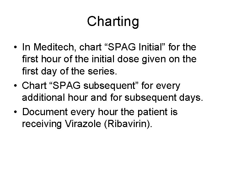 Charting • In Meditech, chart “SPAG Initial” for the first hour of the initial