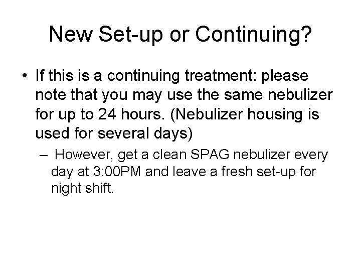New Set-up or Continuing? • If this is a continuing treatment: please note that