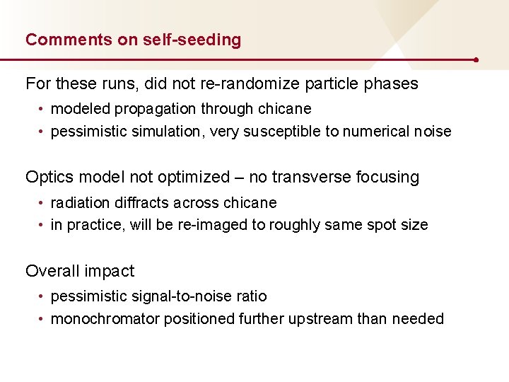 Comments on self-seeding For these runs, did not re-randomize particle phases • modeled propagation