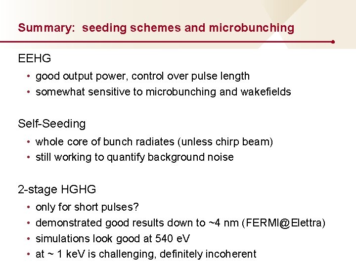 Summary: seeding schemes and microbunching EEHG • good output power, control over pulse length