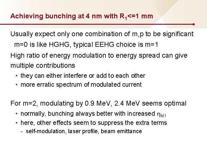 Achieving bunching at 4 nm with R 1<=1 mm Usually expect only one combination