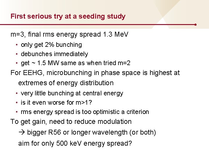 First serious try at a seeding study m=3, final rms energy spread 1. 3