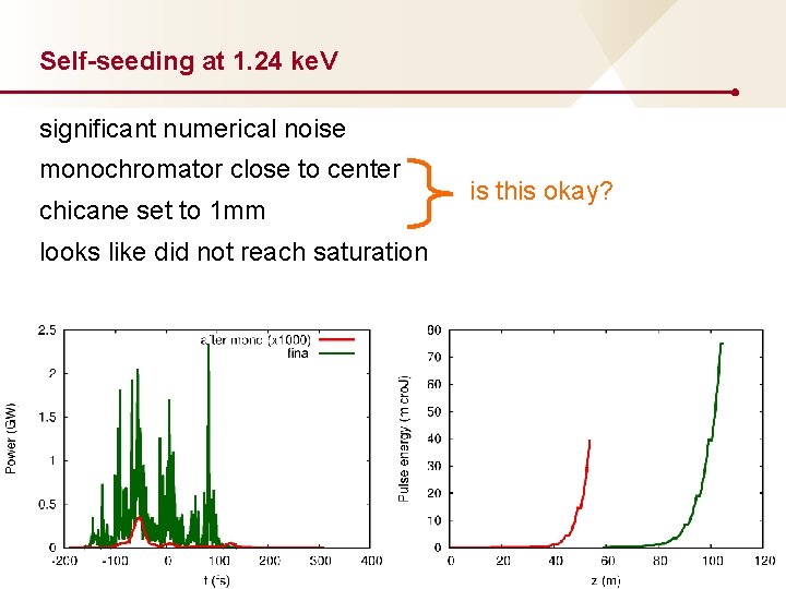 Self-seeding at 1. 24 ke. V significant numerical noise monochromator close to center chicane