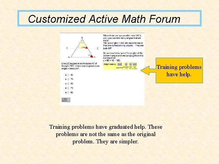 Customized Active Math Forum Training problems have help. Training problems have graduated help. These