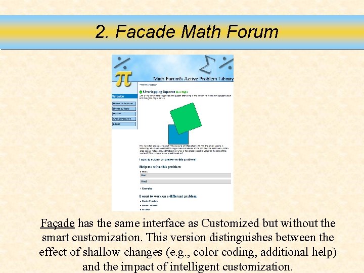 2. Facade Math Forum Façade has the same interface as Customized but without the