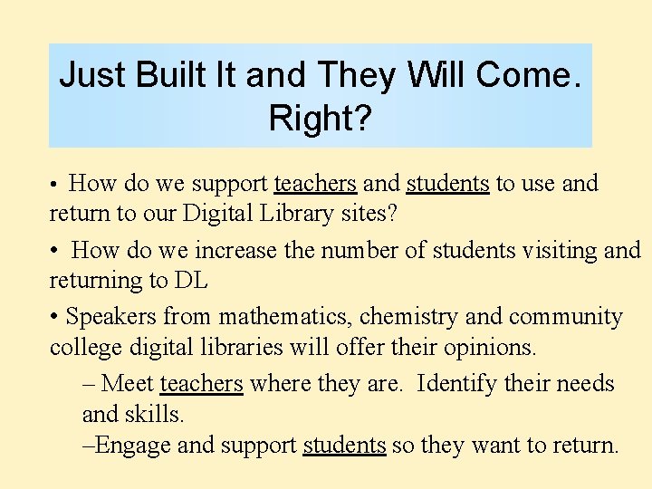 Just Built It and They Will Come. Right? • How do we support teachers