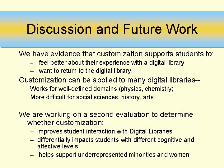 Discussion and Future Work We have evidence that customization supports students to: – feel