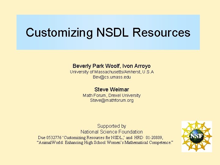 Customizing NSDL Resources Beverly Park Woolf, Ivon Arroyo University of Massachusetts/Amherst, U. S. A