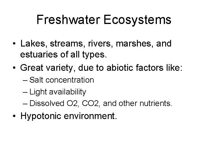 Freshwater Ecosystems • Lakes, streams, rivers, marshes, and estuaries of all types. • Great