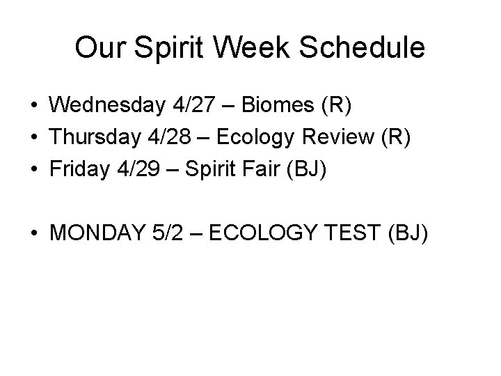 Our Spirit Week Schedule • Wednesday 4/27 – Biomes (R) • Thursday 4/28 –