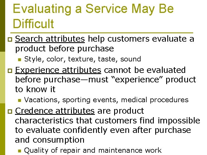 Evaluating a Service May Be Difficult p Search attributes help customers evaluate a product