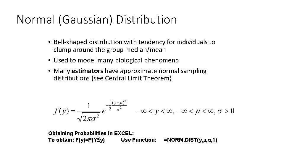 Normal (Gaussian) Distribution • Bell-shaped distribution with tendency for individuals to clump around the