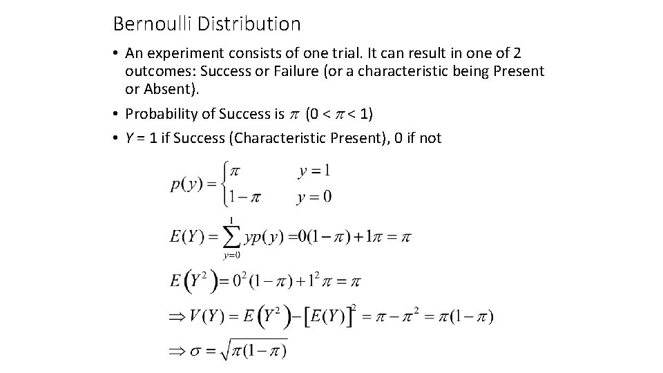 Bernoulli Distribution • An experiment consists of one trial. It can result in one
