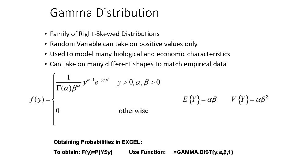 Gamma Distribution • • Family of Right-Skewed Distributions Random Variable can take on positive