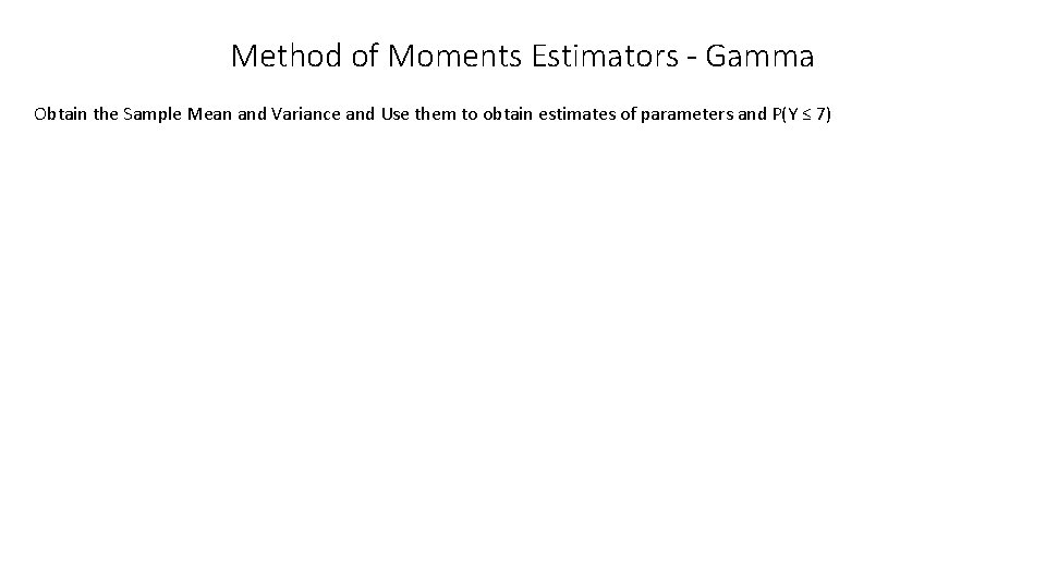 Method of Moments Estimators - Gamma Obtain the Sample Mean and Variance and Use