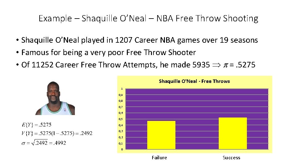 Example – Shaquille O’Neal – NBA Free Throw Shooting • Shaquille O’Neal played in