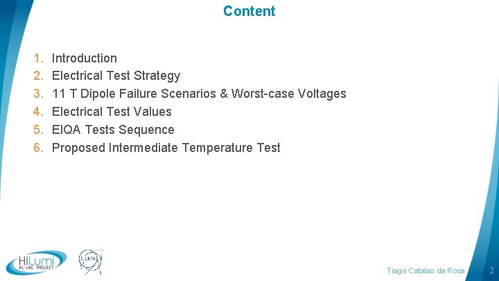 Content 1. 2. 3. 4. 5. 6. Introduction Electrical Test Strategy 11 T Dipole