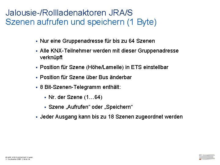 Jalousie-/Rollladenaktoren JRA/S Szenen aufrufen und speichern (1 Byte) § Nur eine Gruppenadresse für bis