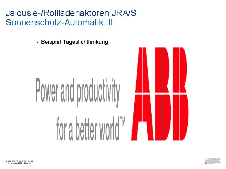 Jalousie-/Rollladenaktoren JRA/S Sonnenschutz-Automatik III § © ABB STOTZ-KONTAKT Gmb. H 11 September 2021 |