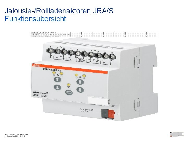 Jalousie-/Rollladenaktoren JRA/S Funktionsübersicht © ABB STOTZ-KONTAKT Gmb. H 11 September 2021 | Slide 27