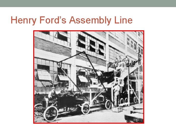 Henry Ford’s Assembly Line 