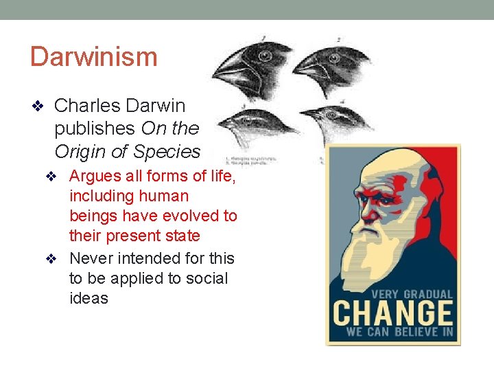 Darwinism ❖ Charles Darwin publishes On the Origin of Species ❖ Argues all forms