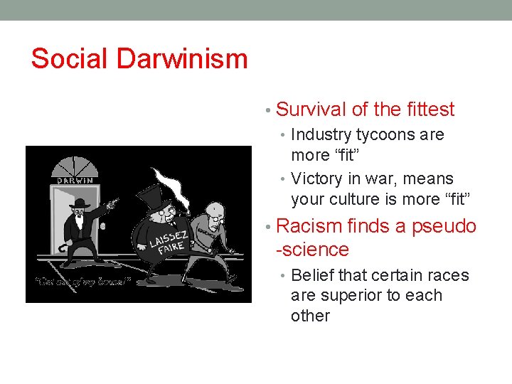 Social Darwinism • Survival of the fittest • Industry tycoons are more “fit” •