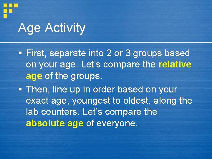 Age Activity § First, separate into 2 or 3 groups based on your age.