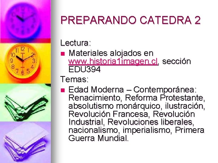 PREPARANDO CATEDRA 2 Lectura: n Materiales alojados en www. historia 1 imagen. cl, sección