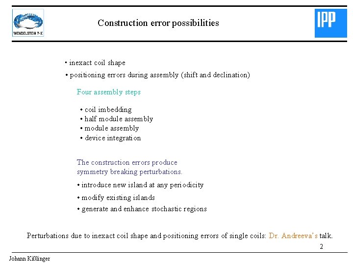 Construction error possibilities • inexact coil shape • positioning errors during assembly (shift and