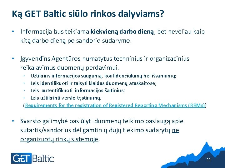 Ką GET Baltic siūlo rinkos dalyviams? • Informacija bus teikiama kiekvieną darbo dieną, bet