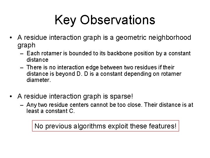 Key Observations • A residue interaction graph is a geometric neighborhood graph – Each