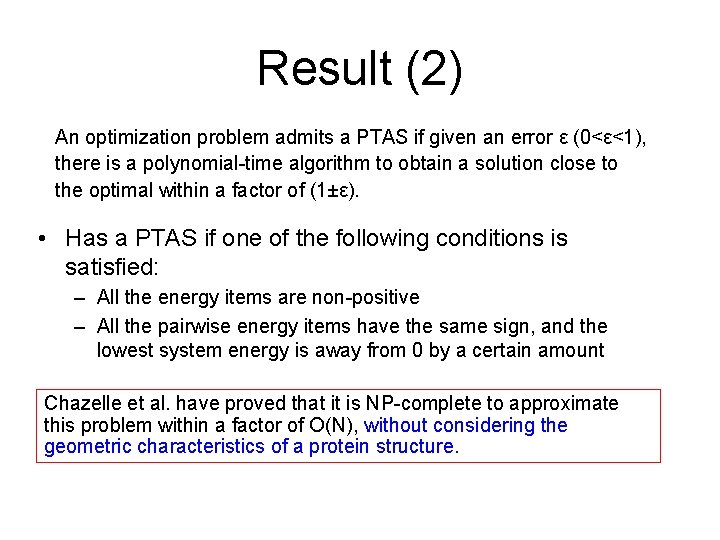 Result (2) An optimization problem admits a PTAS if given an error ε (0<ε<1),