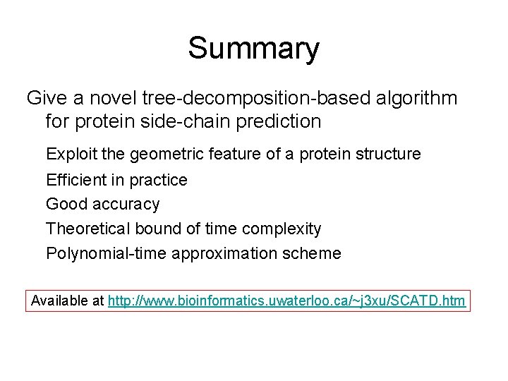 Summary Give a novel tree-decomposition-based algorithm for protein side-chain prediction Exploit the geometric feature