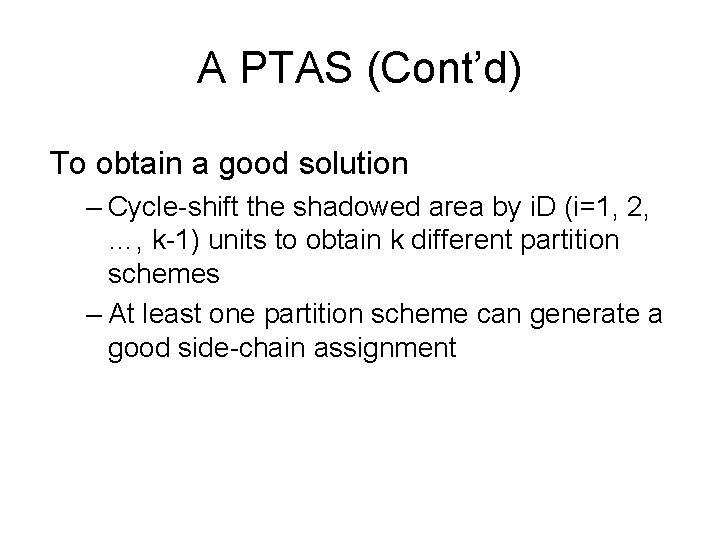 A PTAS (Cont’d) To obtain a good solution – Cycle-shift the shadowed area by