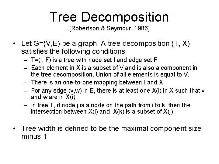 Tree Decomposition [Robertson & Seymour, 1986] • Let G=(V, E) be a graph. A