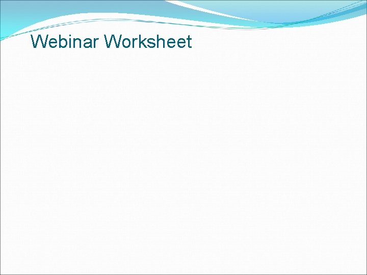 Webinar Worksheet 