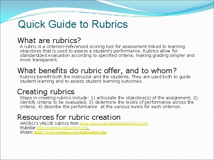 Quick Guide to Rubrics What are rubrics? A rubric is a criterion-referenced scoring tool