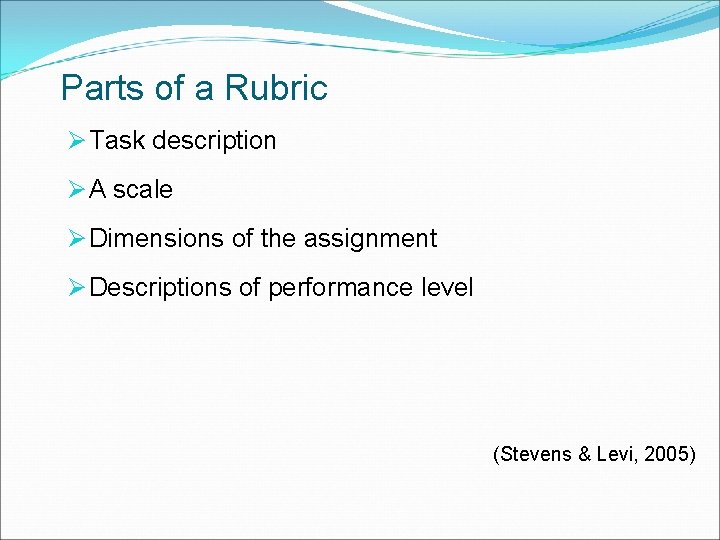 Parts of a Rubric Ø Task description Ø A scale Ø Dimensions of the