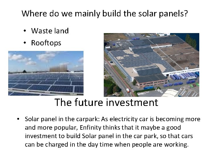 Where do we mainly build the solar panels? • Waste land • Rooftops The