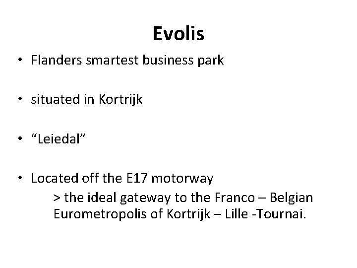 Evolis • Flanders smartest business park • situated in Kortrijk • “Leiedal” • Located