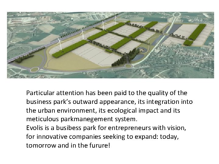 Particular attention has been paid to the quality of the business park’s outward appearance,