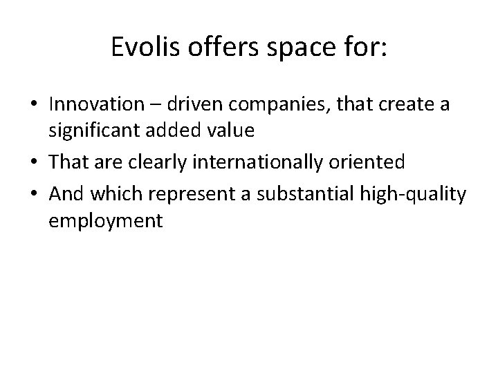 Evolis offers space for: • Innovation – driven companies, that create a significant added