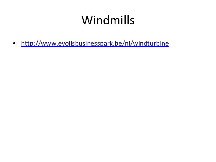 Windmills • http: //www. evolisbusinesspark. be/nl/windturbine 