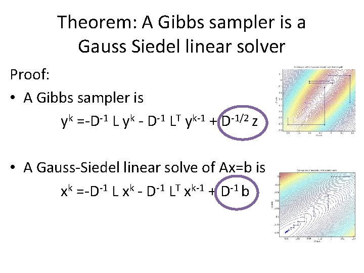 Theorem: A Gibbs sampler is a Gauss Siedel linear solver Proof: • A Gibbs