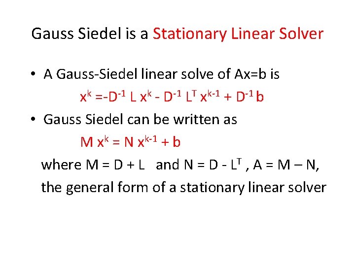 Gauss Siedel is a Stationary Linear Solver • A Gauss-Siedel linear solve of Ax=b