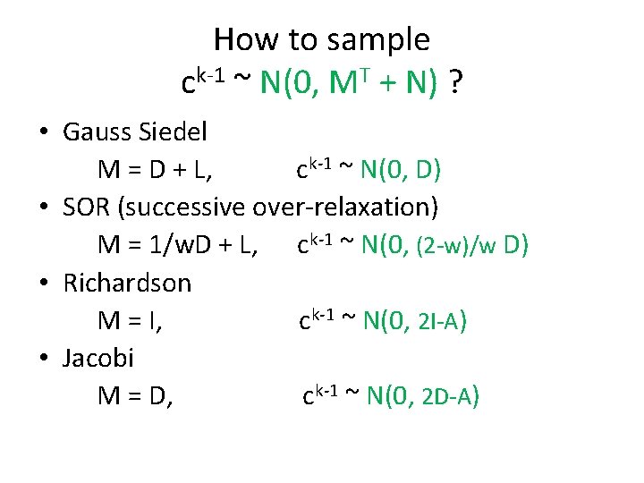 How to sample ck-1 ~ N(0, MT + N) ? • Gauss Siedel M
