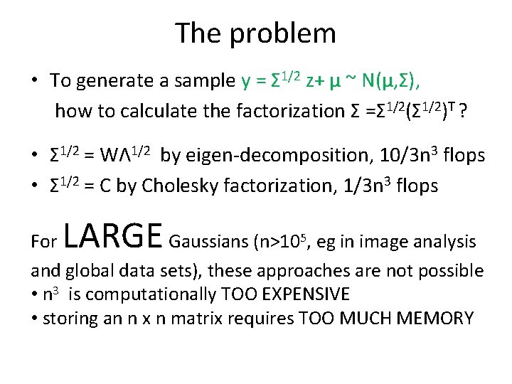 The problem • To generate a sample y = Σ 1/2 z+ µ ~